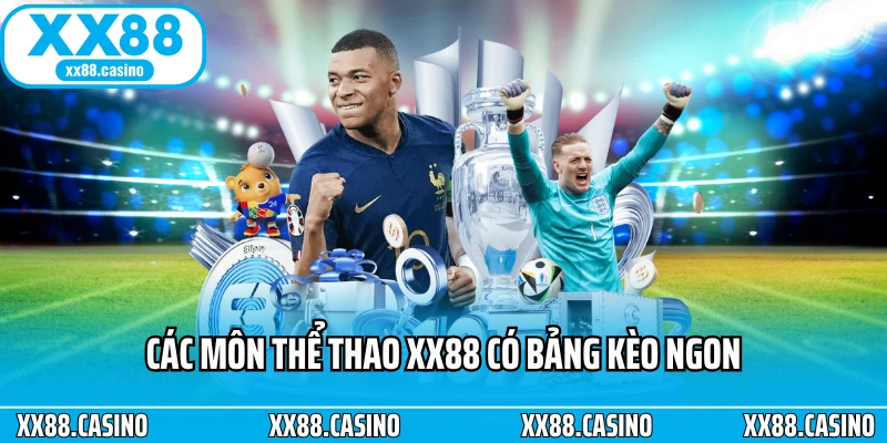 Các môn thể thao XX88 có bảng kèo ngon Các môn thể thao XX88 có bảng kèo ngon