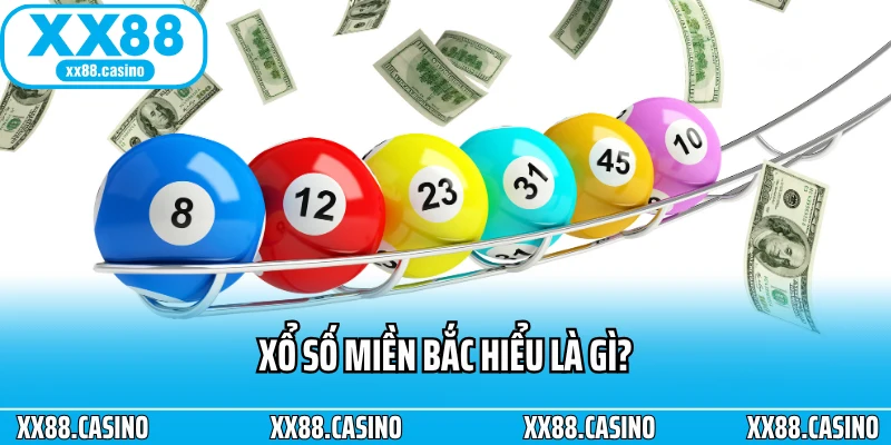 Xổ số miền Bắc hiểu là gì?